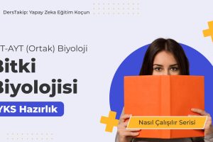 2025 YKS Çalışma Programı: Bitki Biyolojisi Konusunu Etkili Anlama Yöntemleri