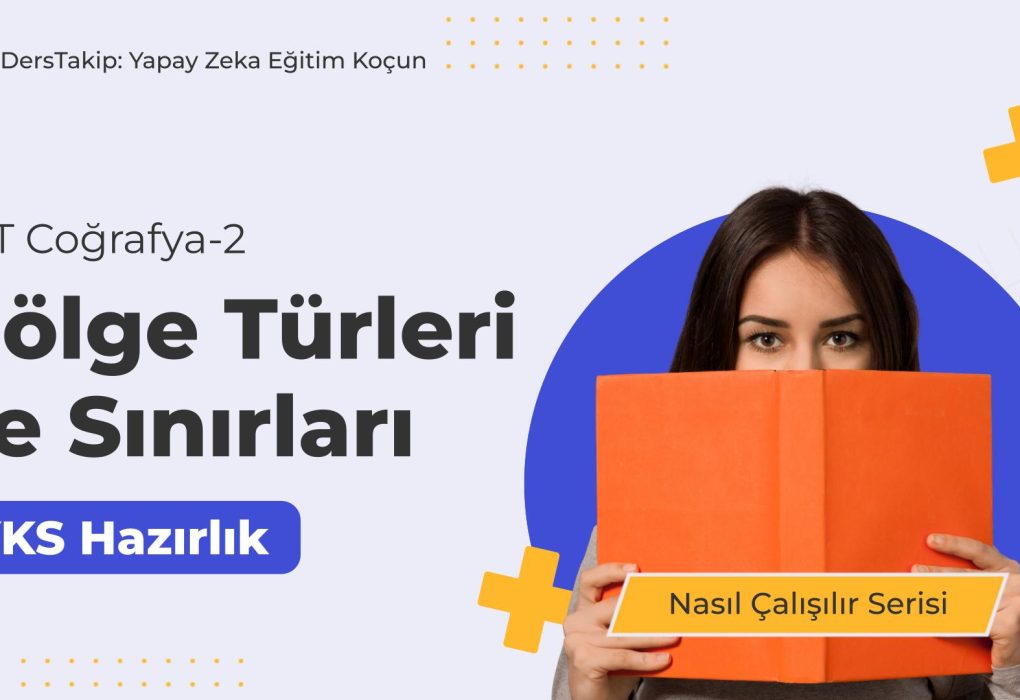 2025 YKS Çalışma Programı: Bölge Türleri ve Sınırları Konusunu Etkili Öğrenme Yöntemleri