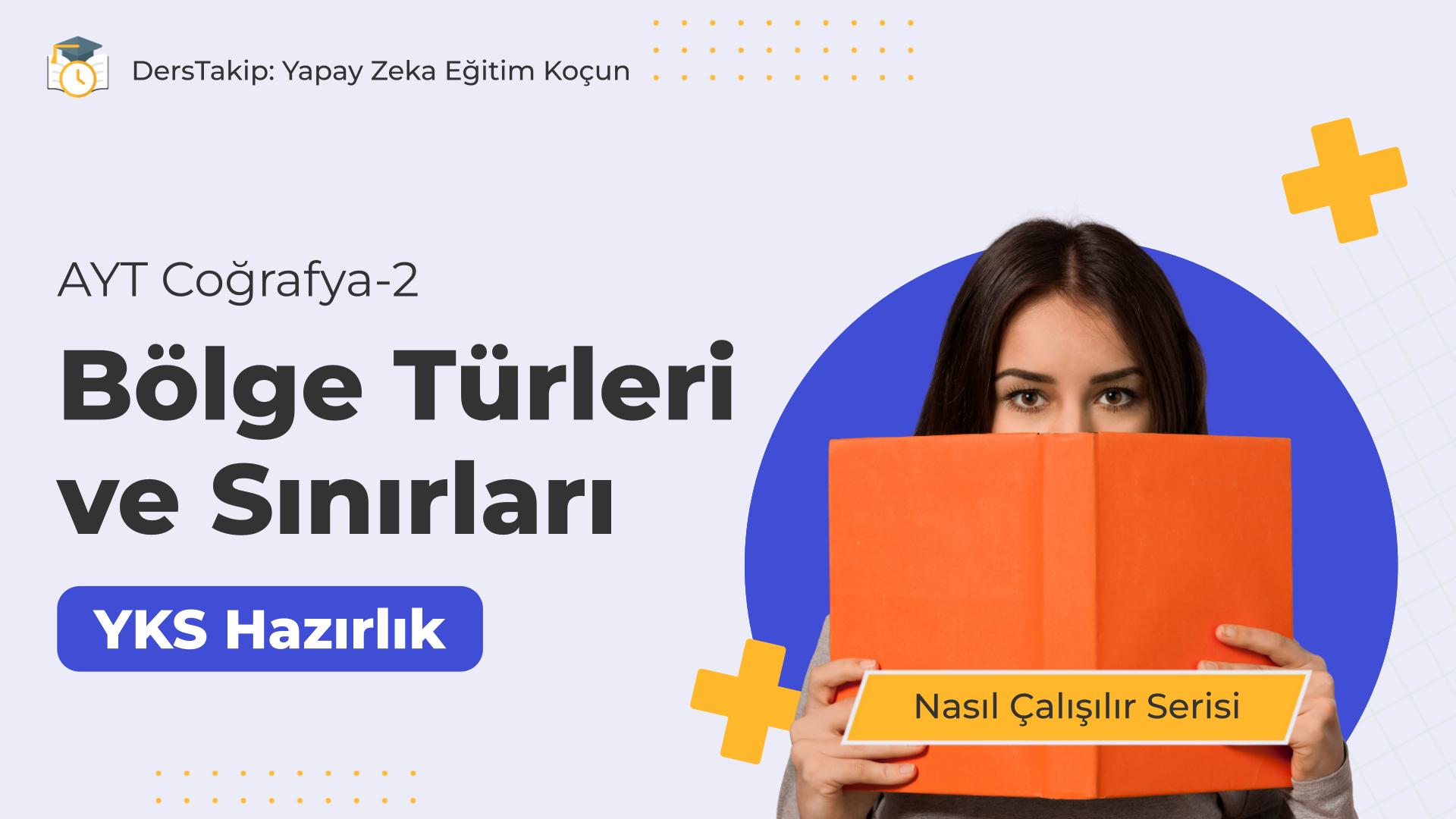2025 YKS Çalışma Programı: Bölge Türleri ve Sınırları Konusunu Etkili Öğrenme Yöntemleri