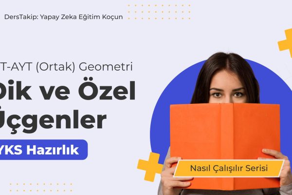 2025 YKS Çalışma Programı: Dik ve Özel Üçgenler Konusunda Etkili Stratejiler
