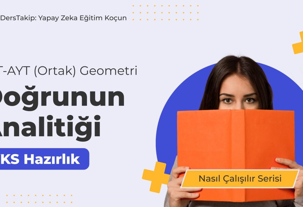 2025 YKS Çalışma Programı: Doğrunun Analitiği ile Sınav Başarısını Artırın