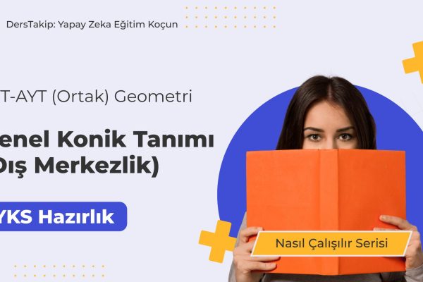 2025 YKS Çalışma Programı: Geometri'de Genel Konik Tanımı Dış Merkezlik Çalışma Yöntemleri