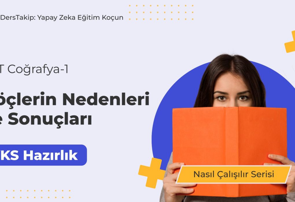 2025 YKS Çalışma Programı: Göçlerin Nedenleri ve Sonuçları ile Başarıya Ulaşın