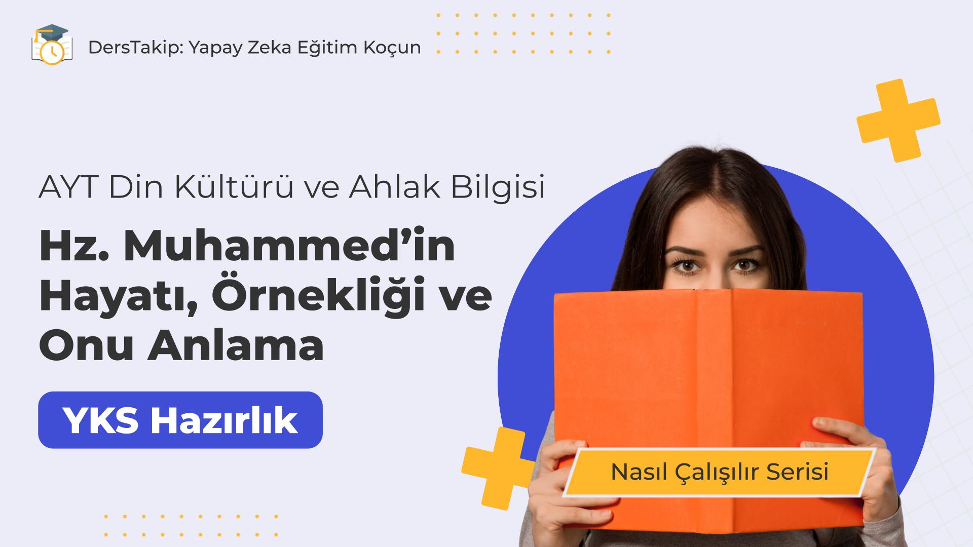 2025 YKS Çalışma Programı: Hz. Muhammed’in Hayatı ve Örnekliğiyle Anlama Yöntemleri