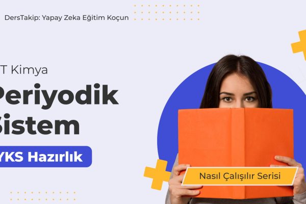2025 YKS Çalışma Programı: Periyodik Sistem Konusunu Etkili Şekilde Öğrenin
