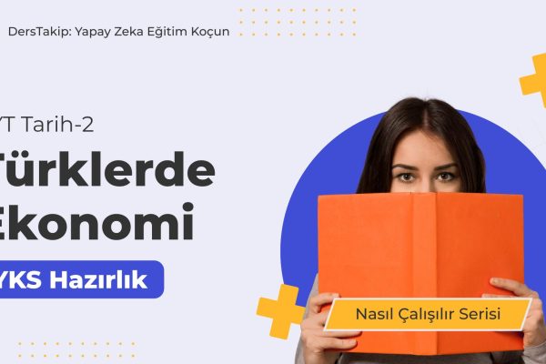 2025 YKS Çalışma Programı: Türklerde Ekonomi Konusuna Etkili Çalışma Yöntemleri