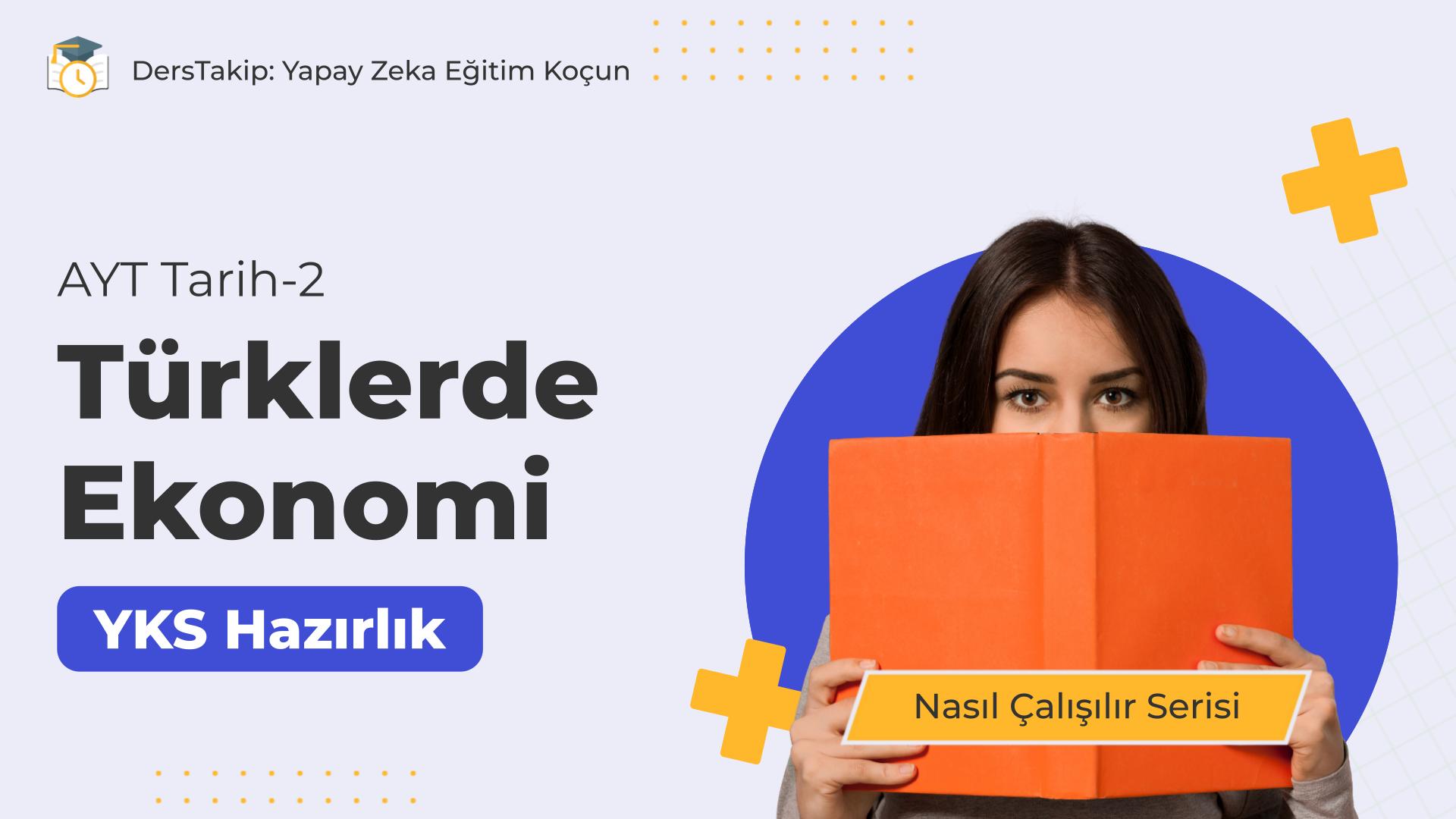 2025 YKS Çalışma Programı: Türklerde Ekonomi Konusuna Etkili Çalışma Yöntemleri