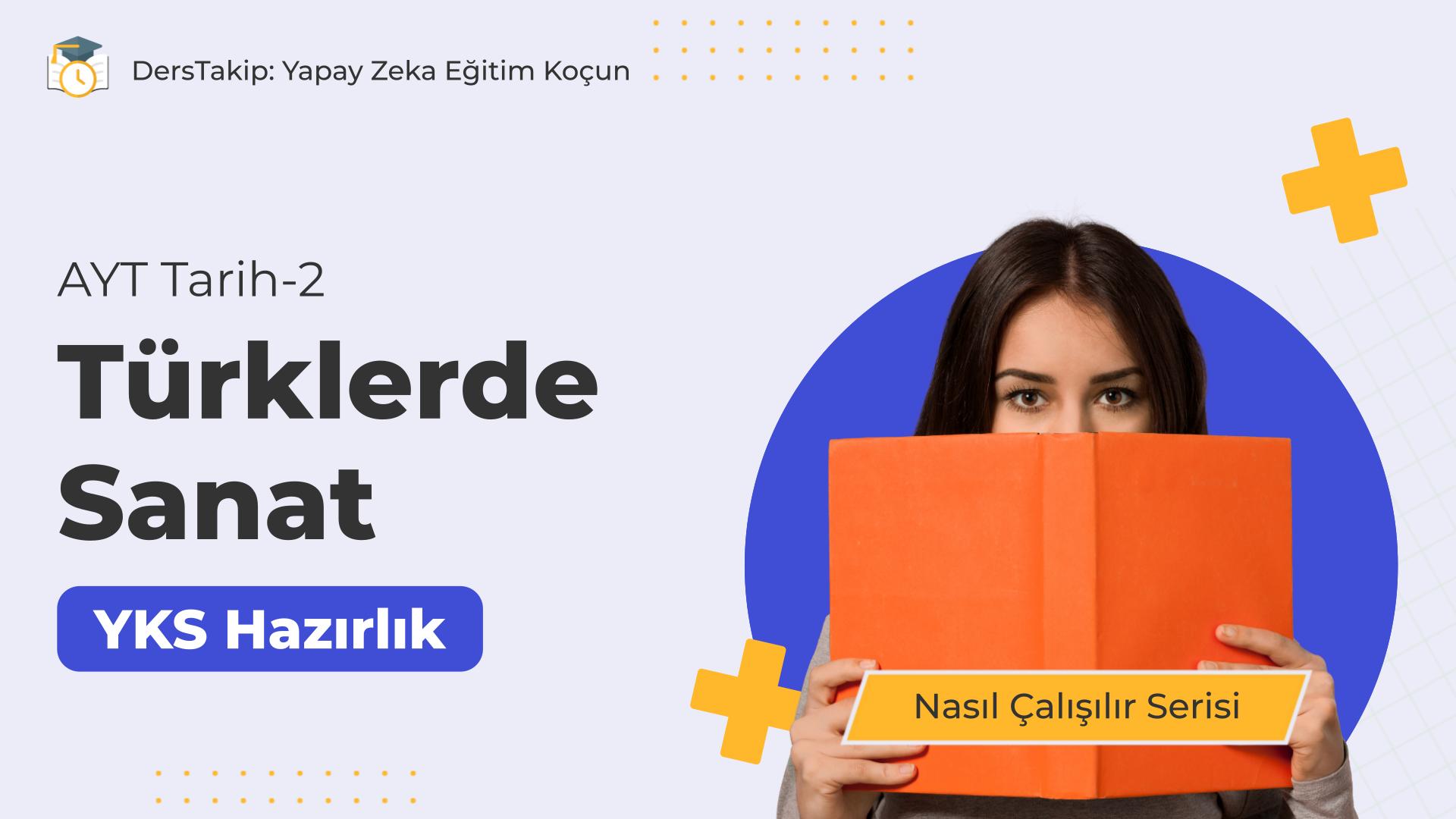 2025 YKS Çalışma Programı: Türklerde Sanat Konusunu Etkili Şekilde Öğrenin