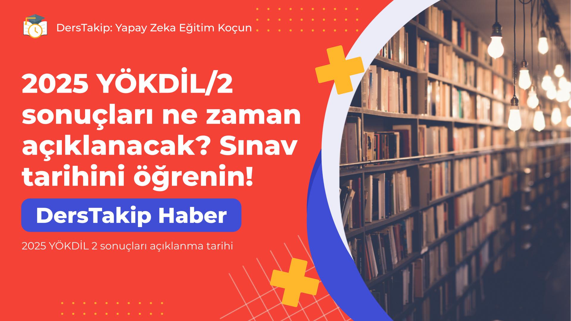 2025 YÖKDİL 2 sonuçları açıklanma tarihi