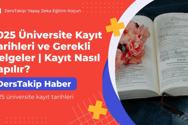 2025 üniversite kayıt tarihleri