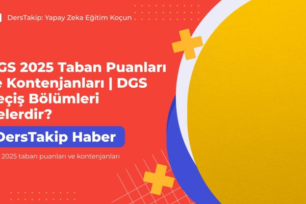 DGS 2025 taban puanları ve kontenjanları