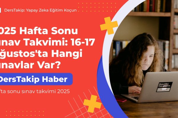 2025 Hafta Sonu Sınav Takvimi: 16-17 Ağustos’ta Hangi Sınavlar Var? Hafta sonu sınav takvimi 2025