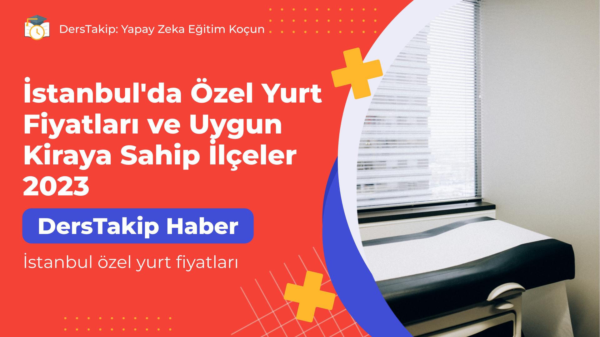 İstanbul özel yurt fiyatları