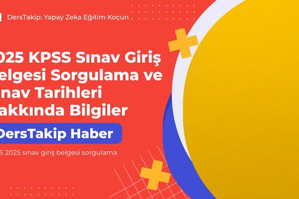 2025 KPSS Sınav Giriş Belgesi Sorgulama ve Sınav Tarihleri Hakkında Bilgiler KPSS 2025 sınav giriş belgesi sorgulama