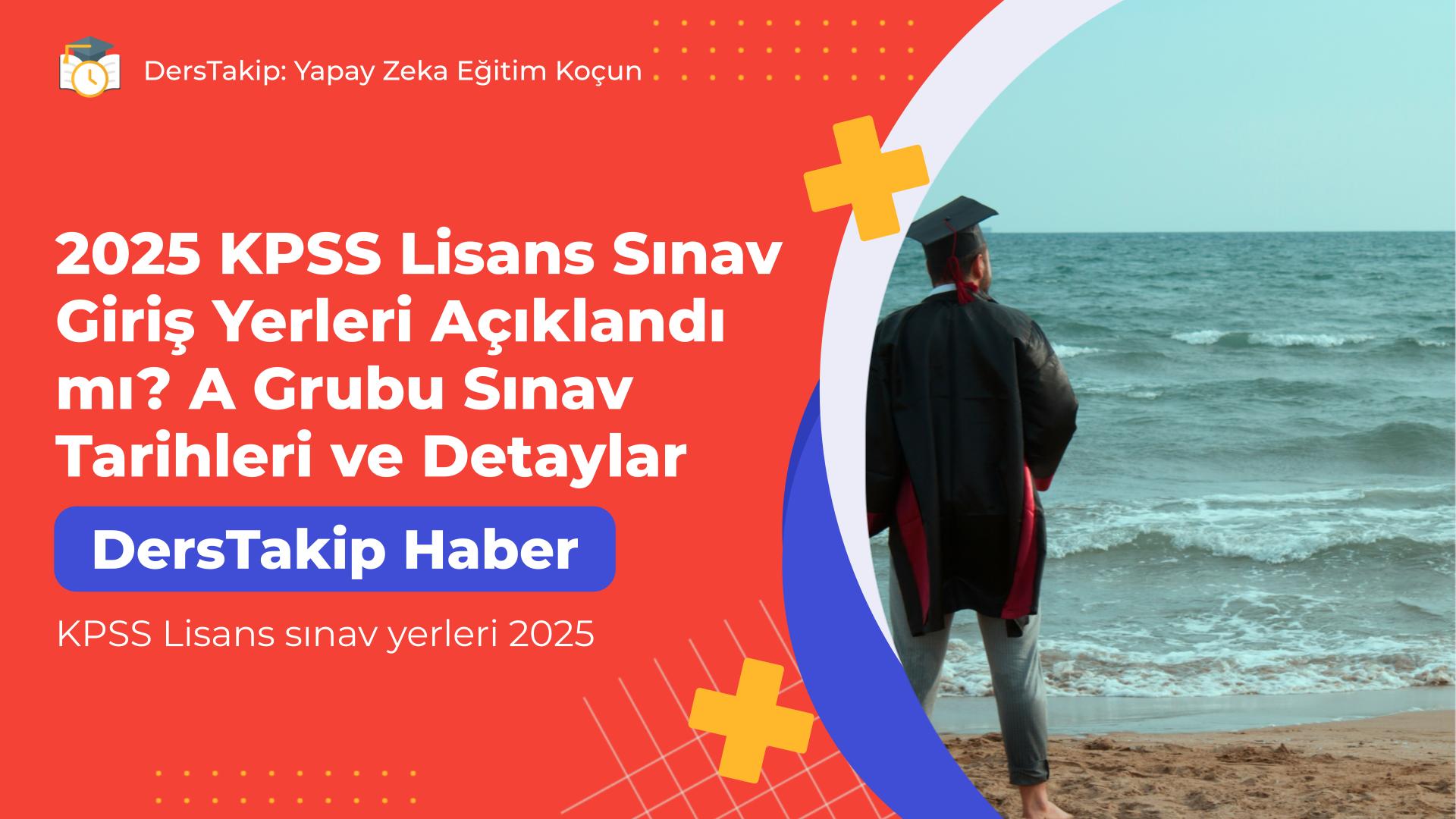 KPSS Lisans sınav yerleri 2025