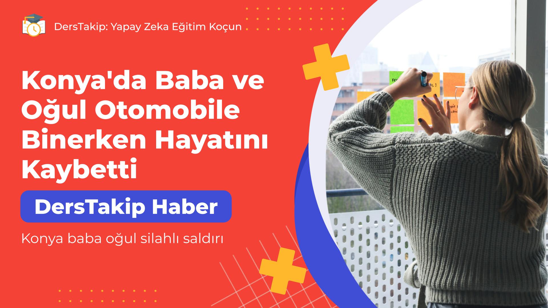 Konya baba oğul silahlı saldırı
