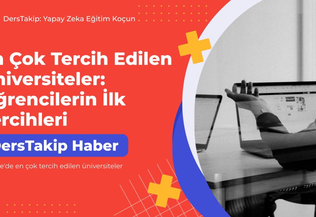 Türkiye'de en çok tercih edilen üniversiteler