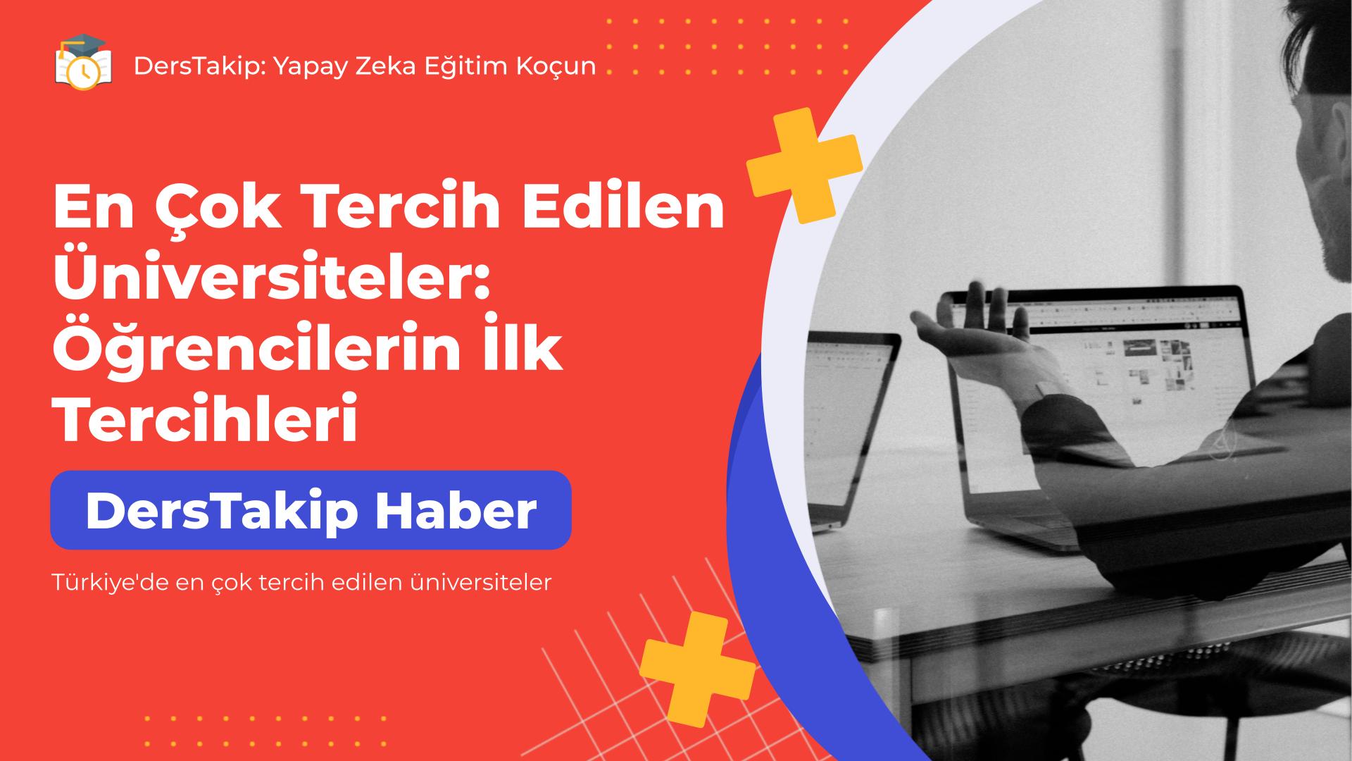 Türkiye'de en çok tercih edilen üniversiteler