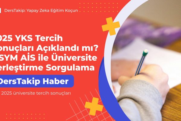 YKS 2025 üniversite tercih sonuçları