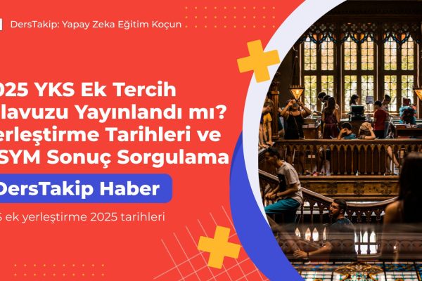 YKS ek yerleştirme 2025 tarihleri