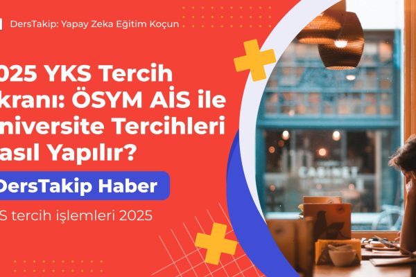 YKS tercih işlemleri 2025