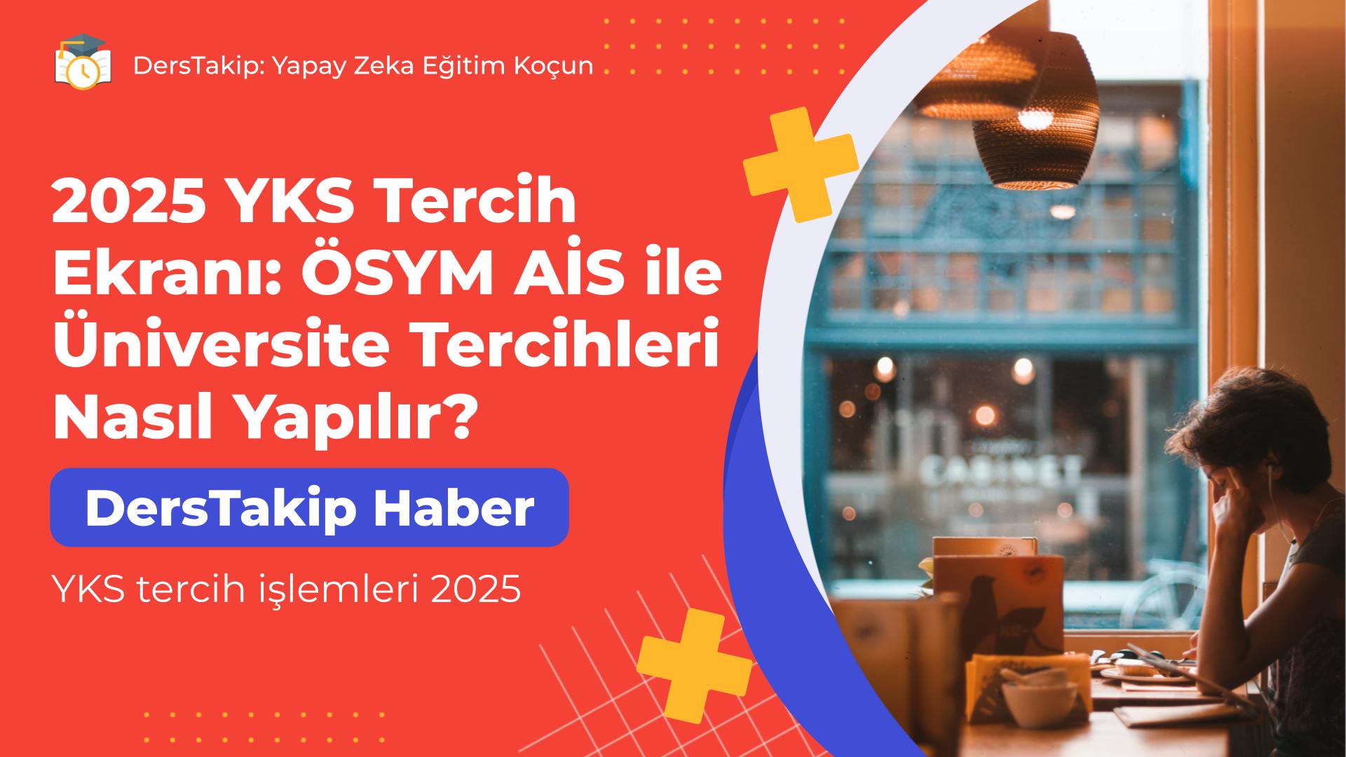 YKS tercih işlemleri 2025