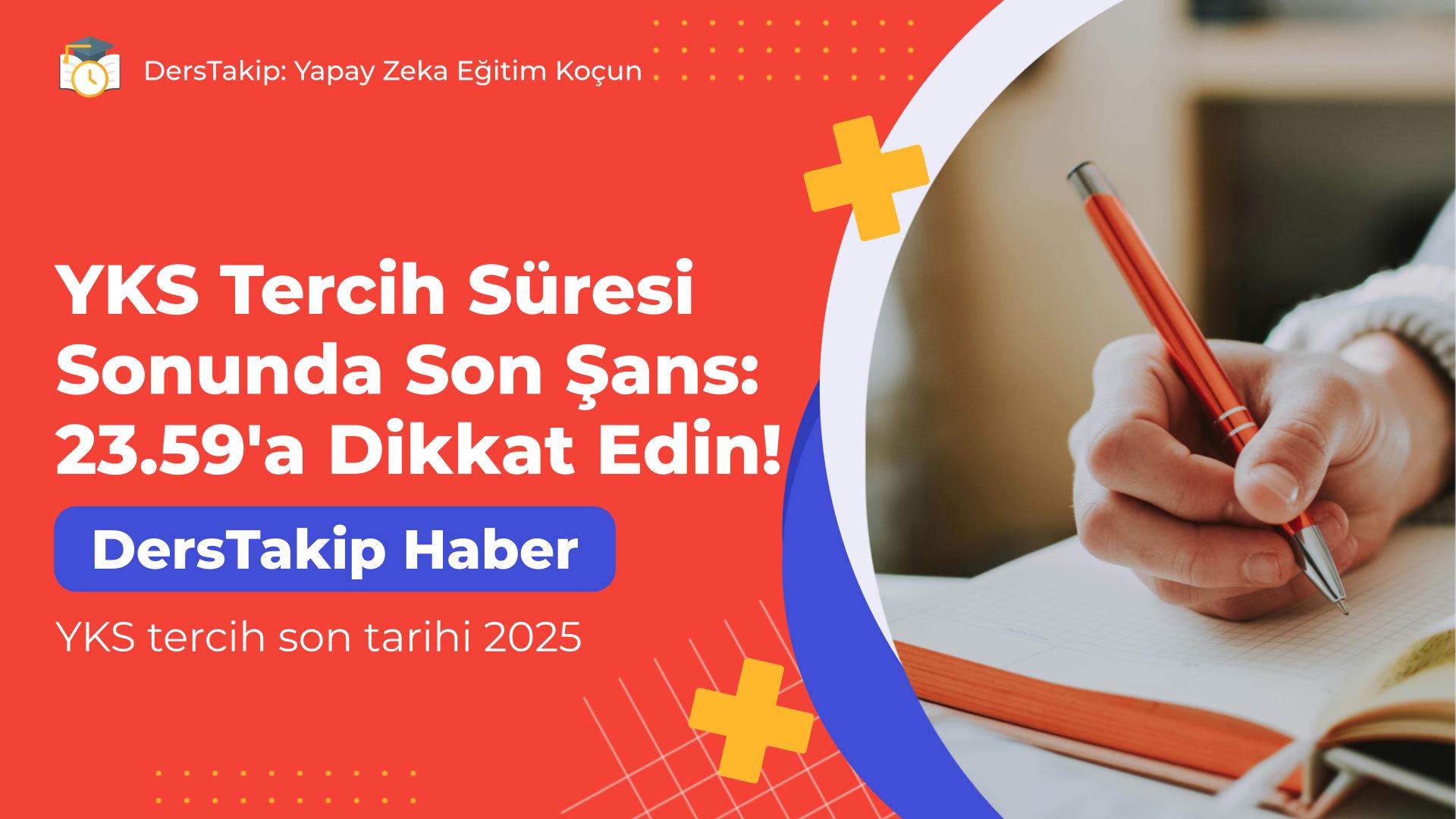 YKS tercih son tarihi 2025