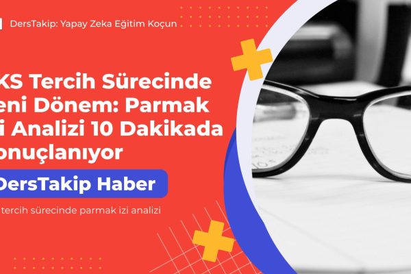 YKS tercih sürecinde parmak izi analizi