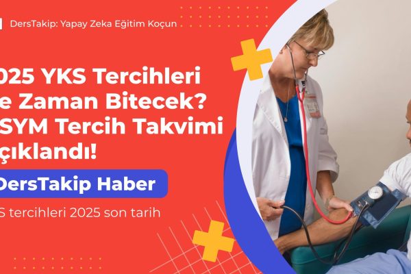YKS tercihleri 2025 son tarih