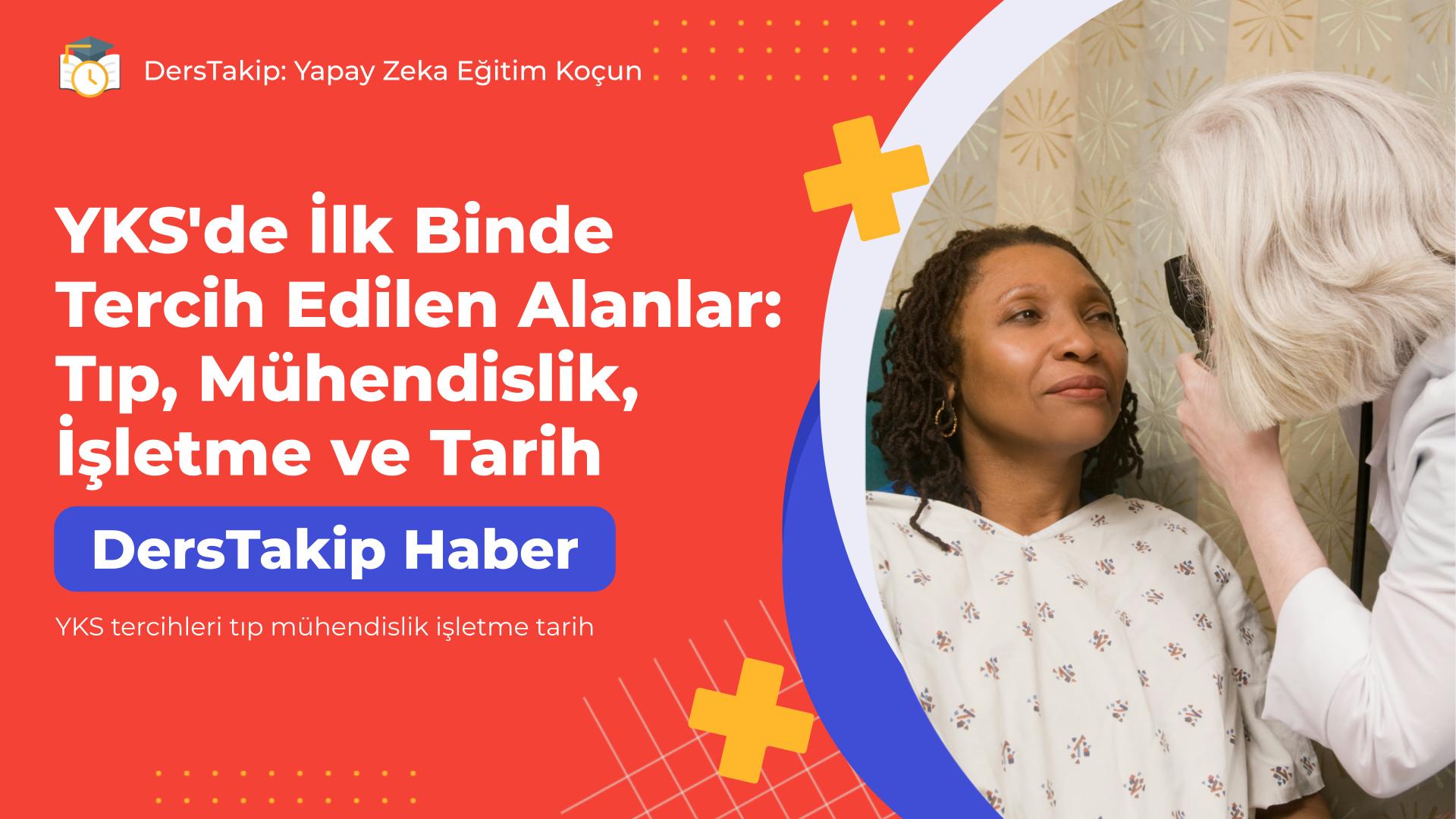 YKS tercihleri tıp mühendislik işletme tarih
