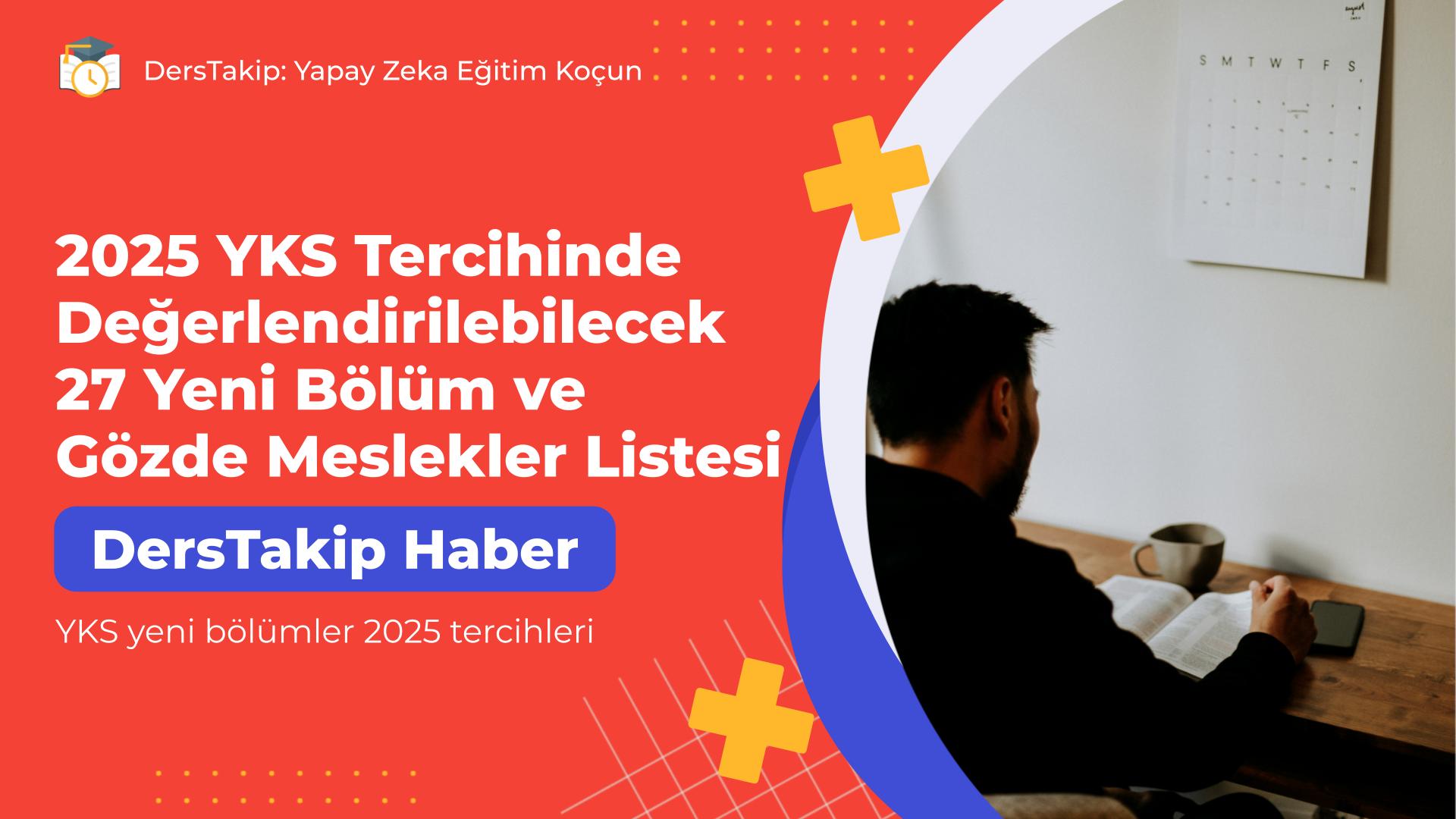 YKS yeni bölümler 2025 tercihleri