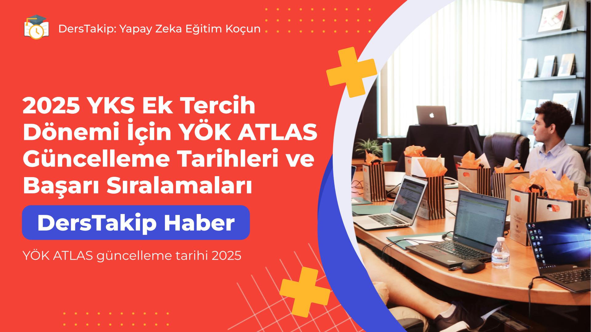 YÖK ATLAS güncelleme tarihi 2025