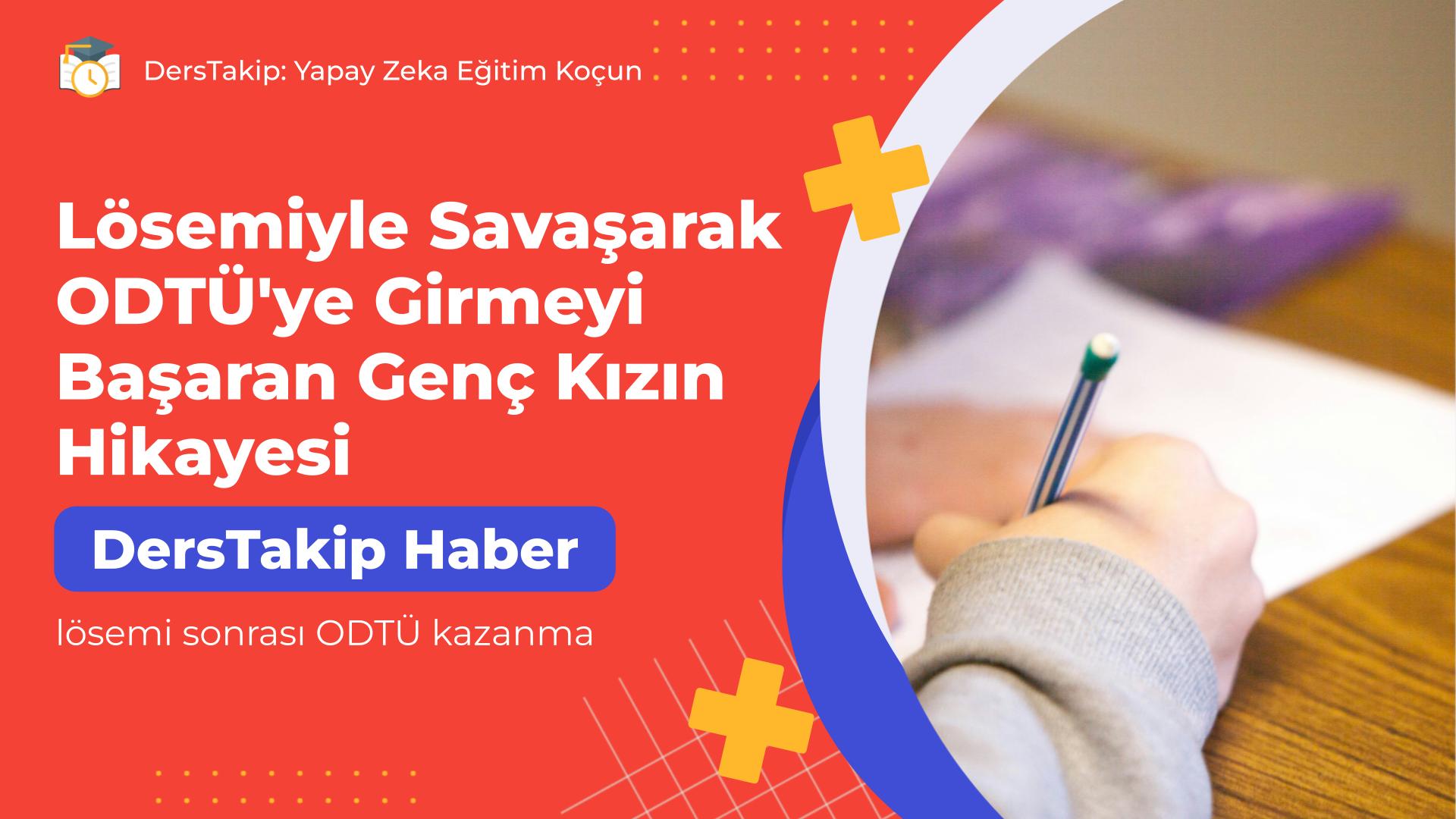 lösemi sonrası ODTÜ kazanma