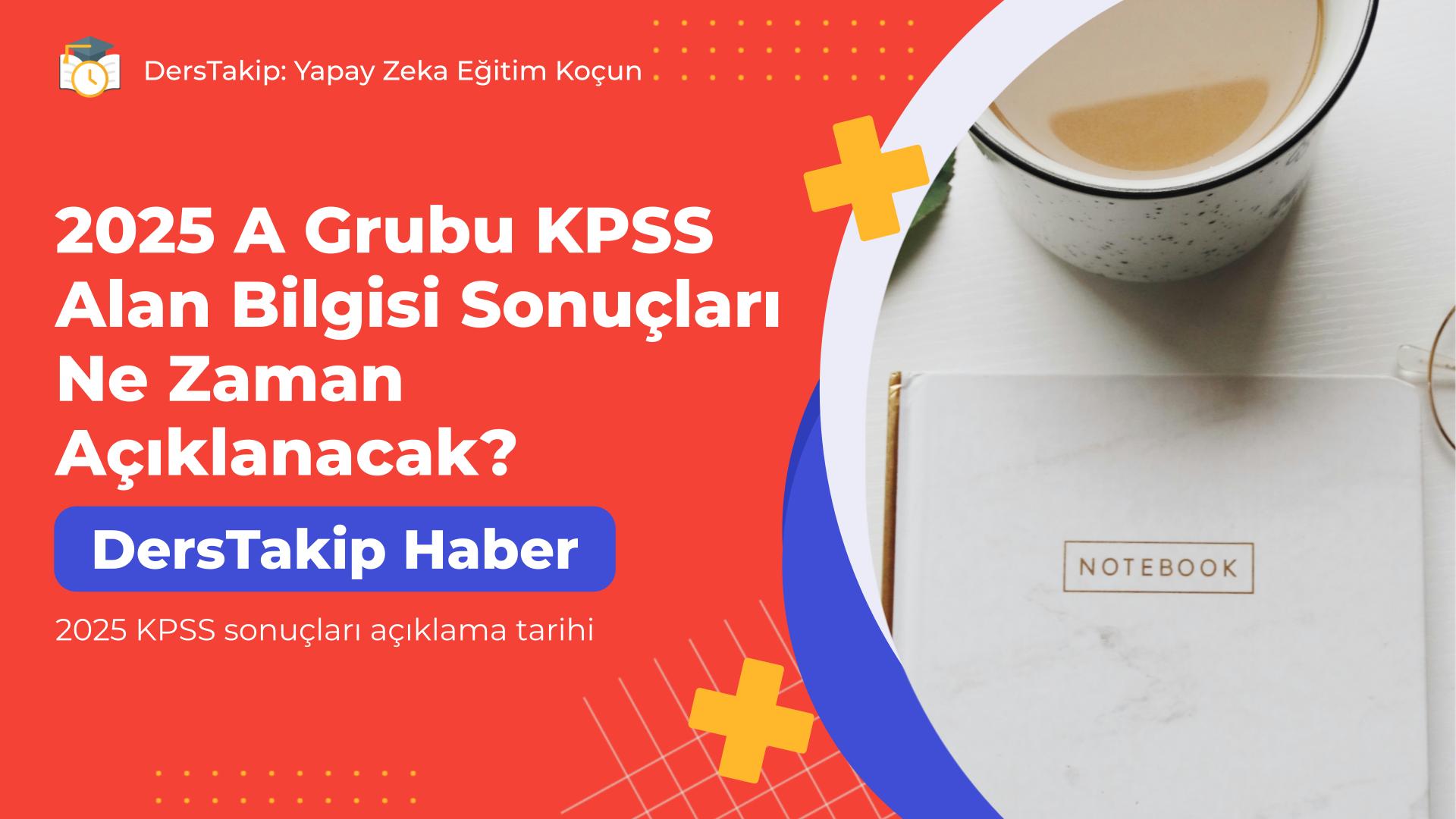 2025 KPSS sonuçları açıklama tarihi