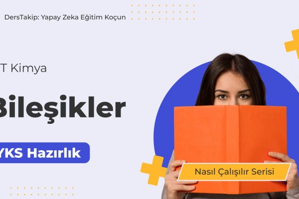 2025 YKS Çalışma Programı: Bileşikler Konusunu Etkili Şekilde Öğrenin