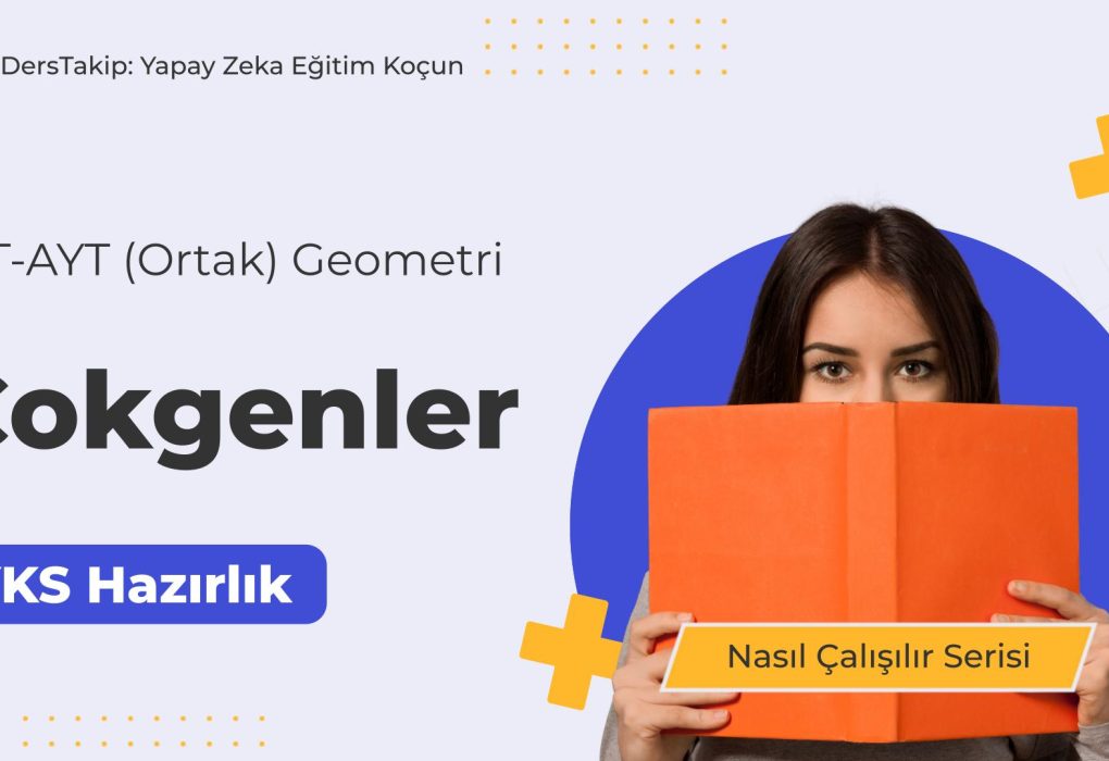 2025 YKS Çalışma Programı: Çokgenler Konusunu Kolayca Öğrenmenin Yolları