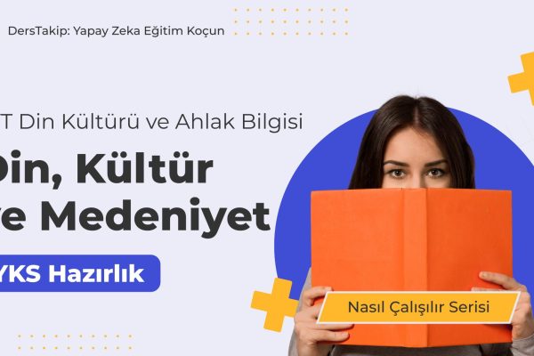 2025 YKS Çalışma Programı: Din, Kültür ve Medeniyet Konusuna Etkili Yaklaşım