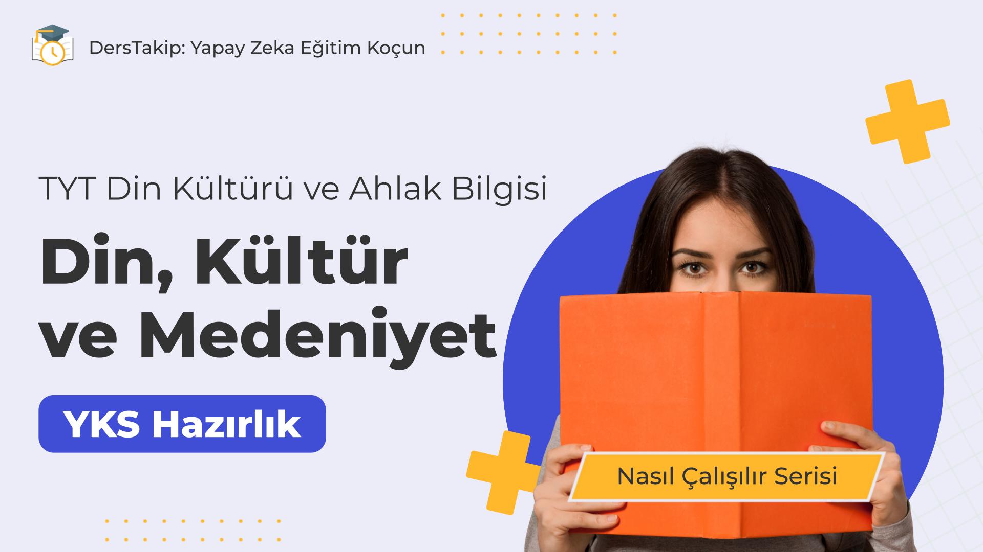2025 YKS Çalışma Programı: Din, Kültür ve Medeniyet Konusuna Etkili Yaklaşım