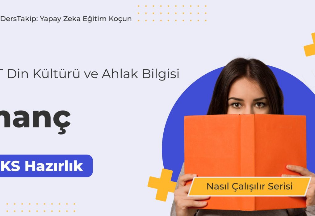 2025 YKS Çalışma Programı: İnanç Konusunu Etkili Bir Şekilde Nasıl Öğrenirsiniz?