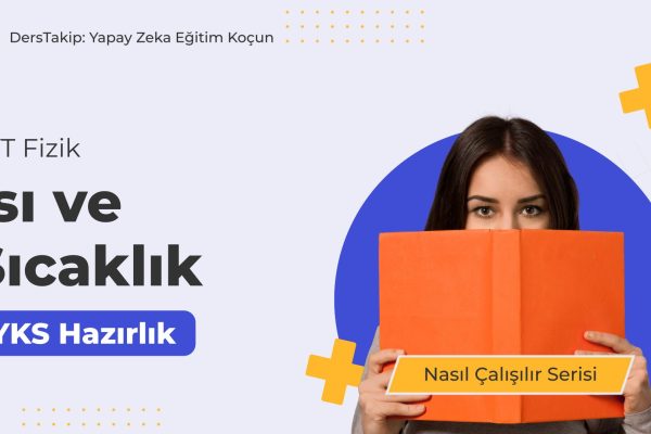 2025 YKS Çalışma Programı: Isı ve Sıcaklık Konusuna Etkili Çalışma Yöntemleri