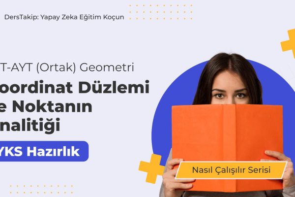 2025 YKS Çalışma Programı: Koordinat Düzlemi ve Noktanın Analitiği ile Başarıya Ulaşın 2025 YKS Çalışma Programı: Koordinat Düzlemi ve Noktanın Analitiği ile Başarıya Ulaşın