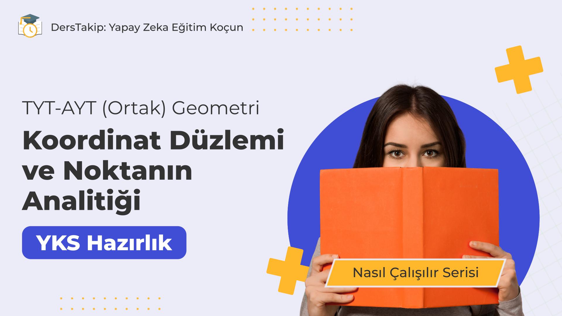 2025 YKS Çalışma Programı: Koordinat Düzlemi ve Noktanın Analitiği ile Başarıya Ulaşın