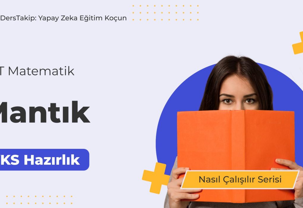2025 YKS Çalışma Programı: Mantık Konusunu Etkili Şekilde Nasıl Öğrenirsiniz?