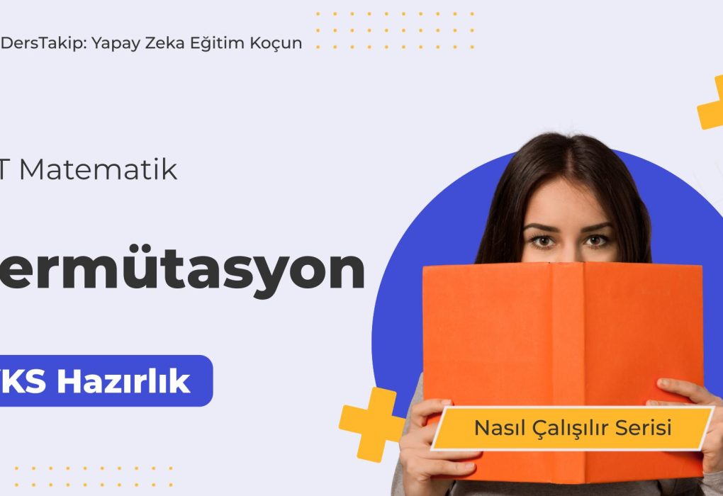 2025 YKS Çalışma Programı: Permütasyon Konusunda Etkili Çalışma Stratejileri