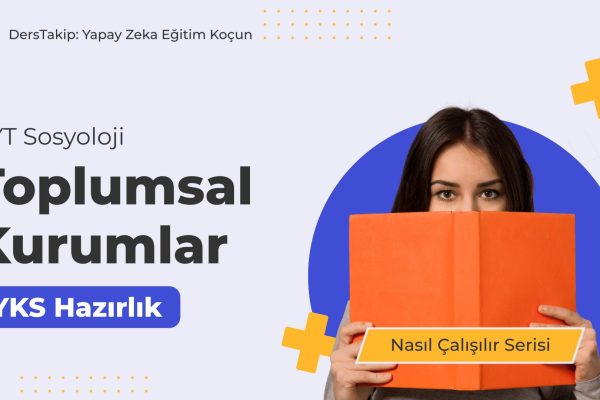 2025 YKS Çalışma Programı: Toplumsal Kurumlar Konusunda Etkili Çalışma Stratejileri