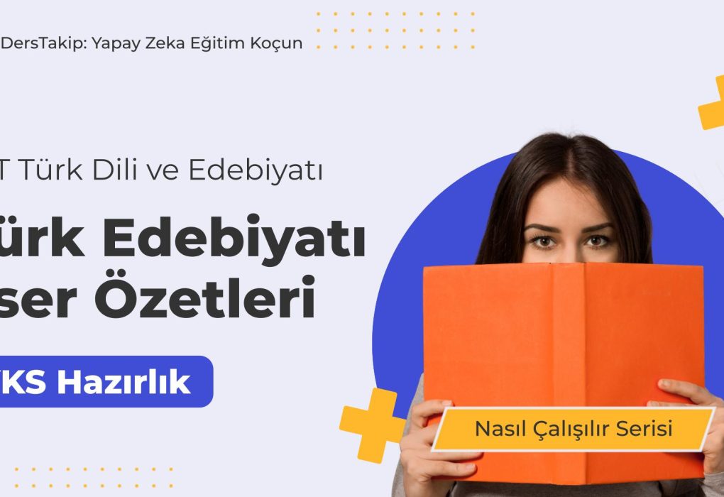 2025 YKS Çalışma Programı: Türk Edebiyatı Eser Özetleriyle Sınav Hazırlığı