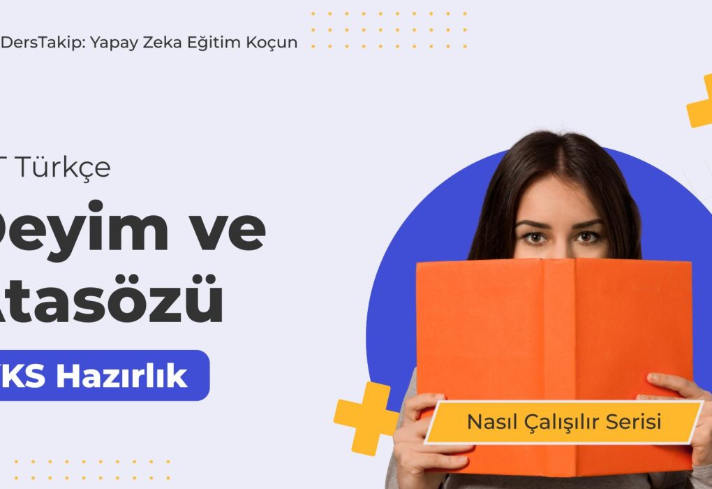 2025 YKS Çalışma Programı: Türkçe Deyim ve Atasözleri ile Başarıya Ulaşın