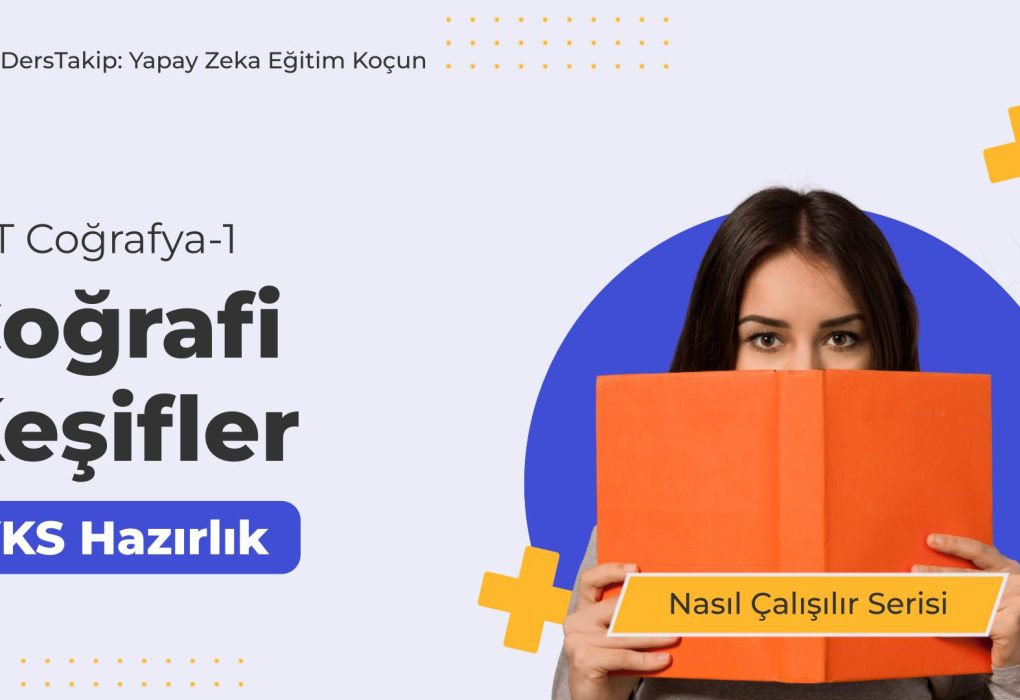 2025 YKS Çalışma Programı ile Coğrafi Keşifler Konusunu Etkili Çalışın