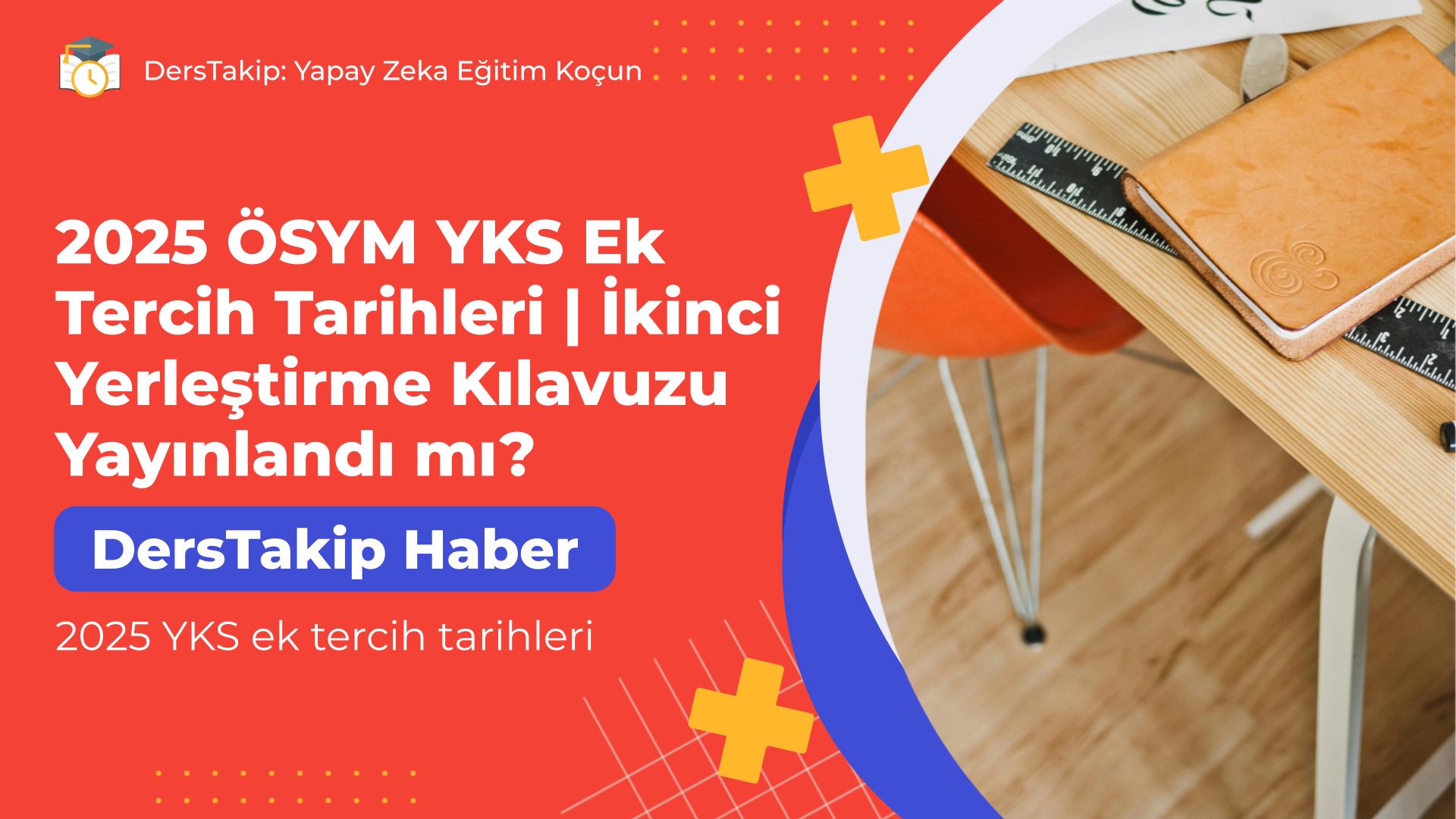 2025 YKS ek tercih tarihleri
