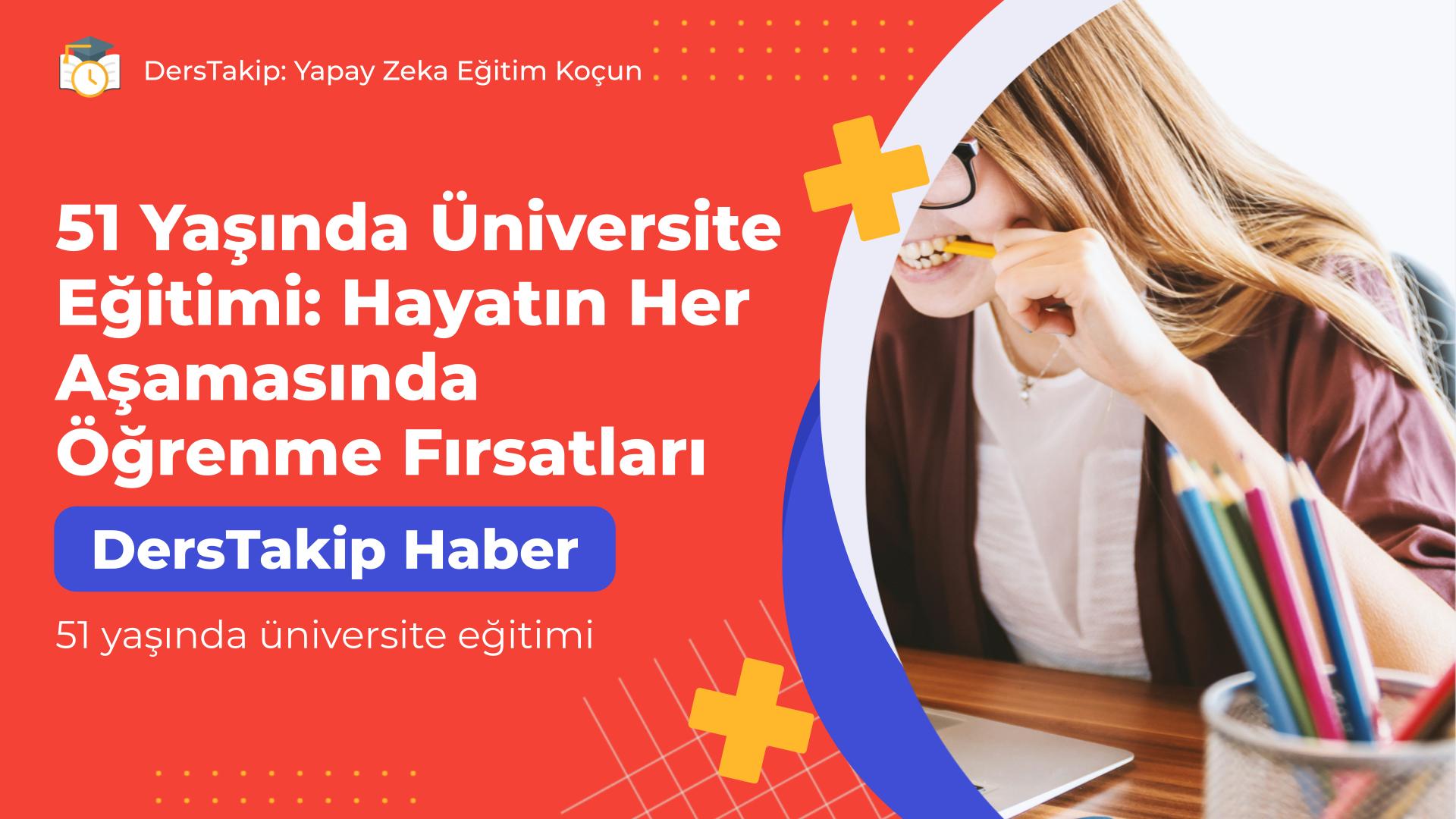 51 yaşında üniversite eğitimi